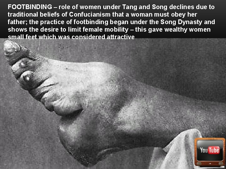 FOOTBINDING – role of women under Tang and Song declines due to traditional beliefs