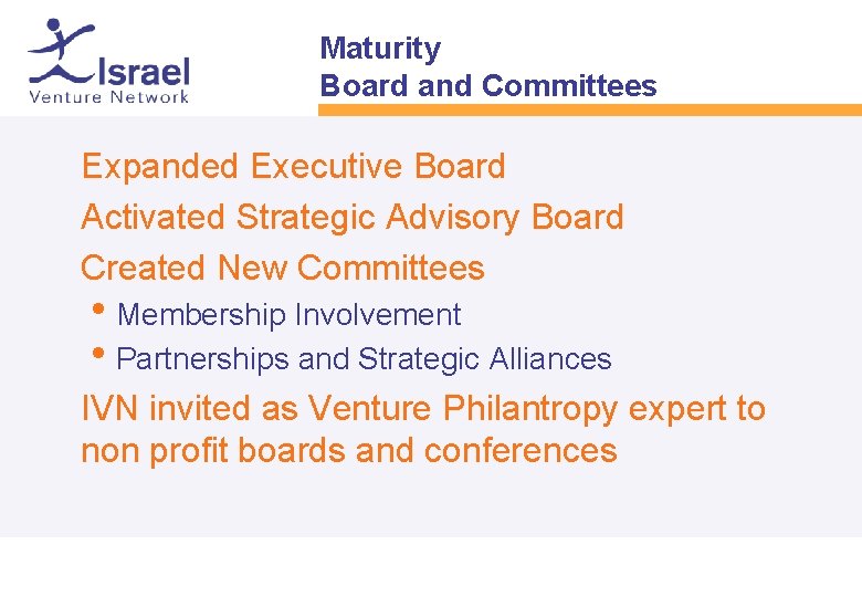 Maturity Board and Committees • • • Expanded Executive Board Activated Strategic Advisory Board