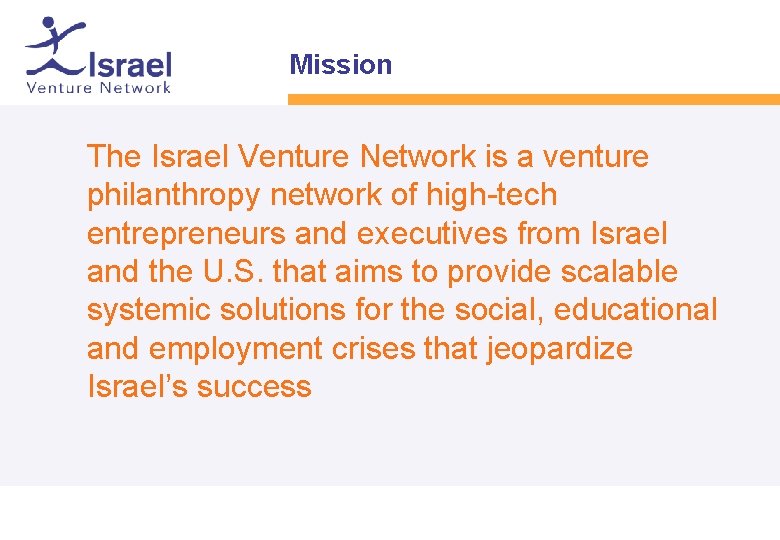 Mission • The Israel Venture Network is a venture philanthropy network of high-tech entrepreneurs