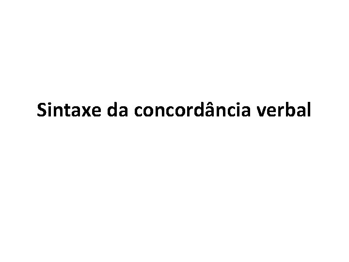 Sintaxe da concordância verbal 