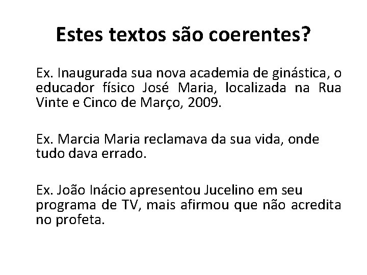 Estes textos são coerentes? Ex. Inaugurada sua nova academia de ginástica, o educador físico