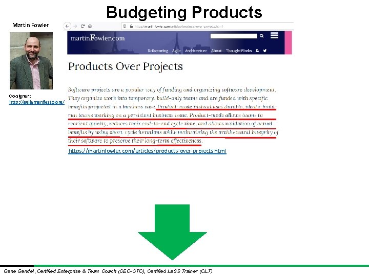 Martin Fowler Budgeting Products Co-signer: http: //agilemanifesto. org/ https: //martinfowler. com/articles/products-over-projects. html Gene Gendel, Martin Fowler Budgeting Products Co-signer: http: //agilemanifesto. org/ https: //martinfowler. com/articles/products-over-projects. html Gene Gendel,