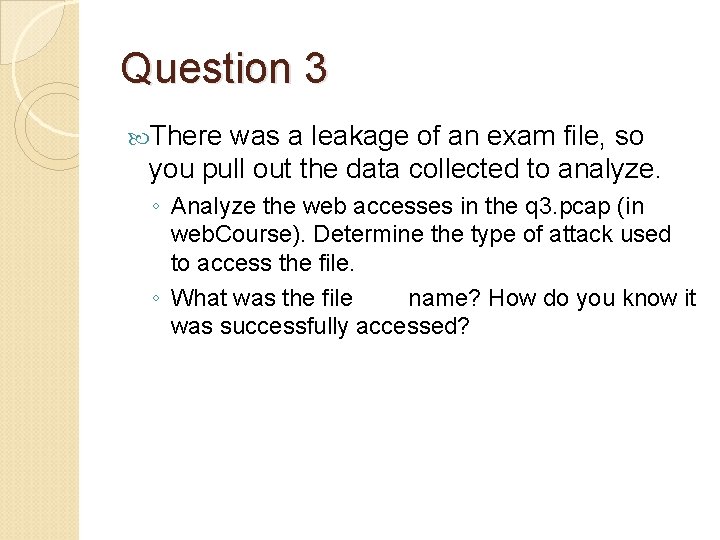 Question 3 There was a leakage of an exam file, so you pull out