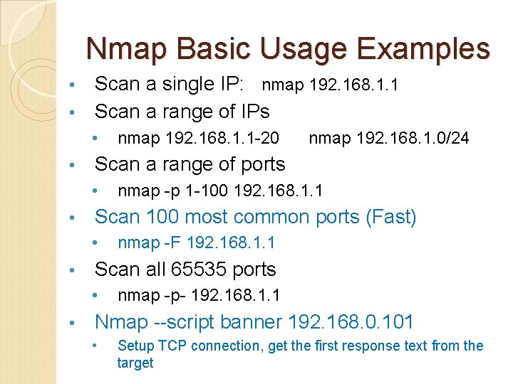 Nmap Basic Usage Examples Scan a single IP: nmap 192. 168. 1. 1 •