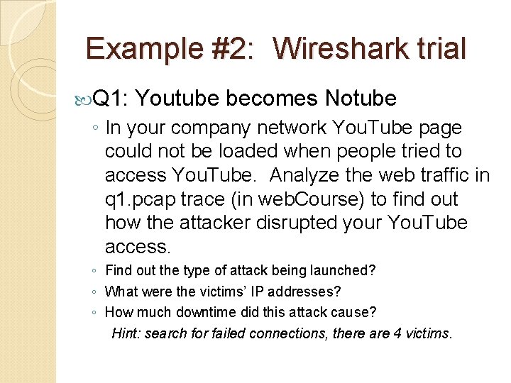 Example #2: Wireshark trial Q 1: Youtube becomes Notube ◦ In your company network