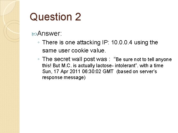 Question 2 Answer: ◦ There is one attacking IP: 10. 0. 0. 4 using