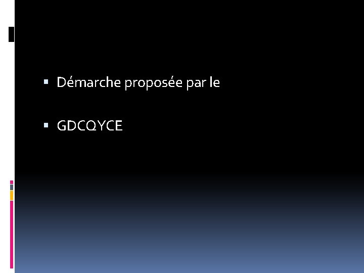  Démarche proposée par le GDCQYCE 