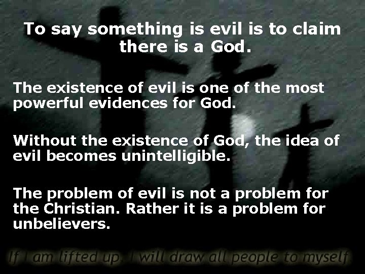 To say something is evil is to claim there is a God. The existence