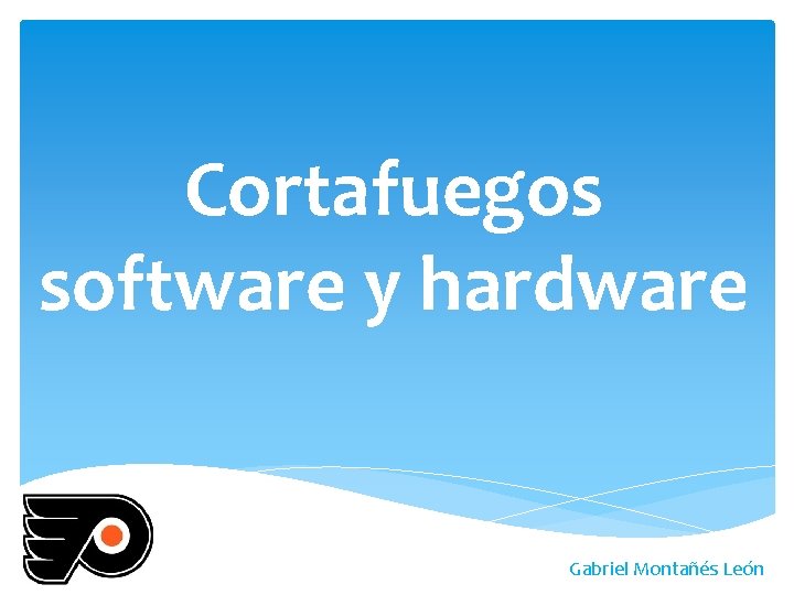 Cortafuegos software y hardware Gabriel Montañés León 