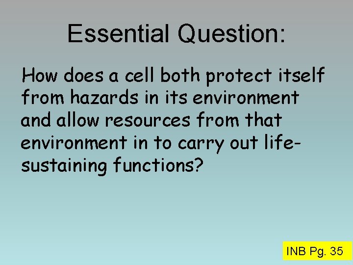 Essential Question: How does a cell both protect itself from hazards in its environment