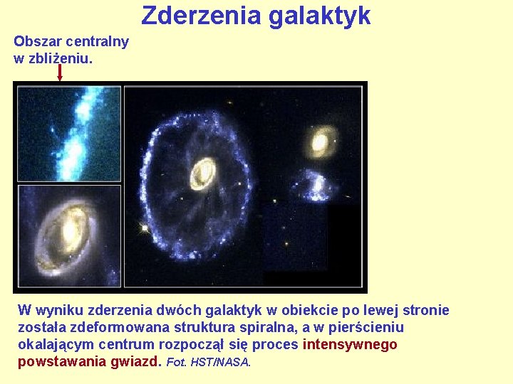 Zderzenia galaktyk Obszar centralny w zbliżeniu. W wyniku zderzenia dwóch galaktyk w obiekcie po