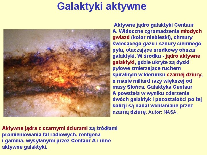 Galaktyki aktywne Aktywne jądro galaktyki Centaur A. Widoczne zgromadzenia młodych gwiazd (kolor niebieski), chmury