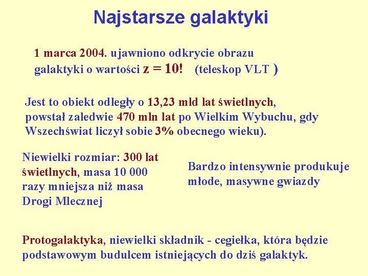 Najstarsze galaktyki 1 marca 2004. ujawniono odkrycie obrazu galaktyki o wartości z = 10!