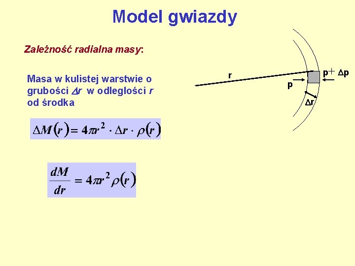 Model gwiazdy Zależność radialna masy: Masa w kulistej warstwie o grubości r w odległości