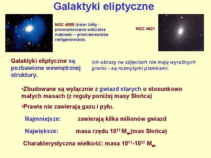 Galaktyki eliptyczne NGC 4555 (kolor żółty promieniowanie widzialne niebieski – promieniowanie rentgenowskie). Galaktyki eliptyczne