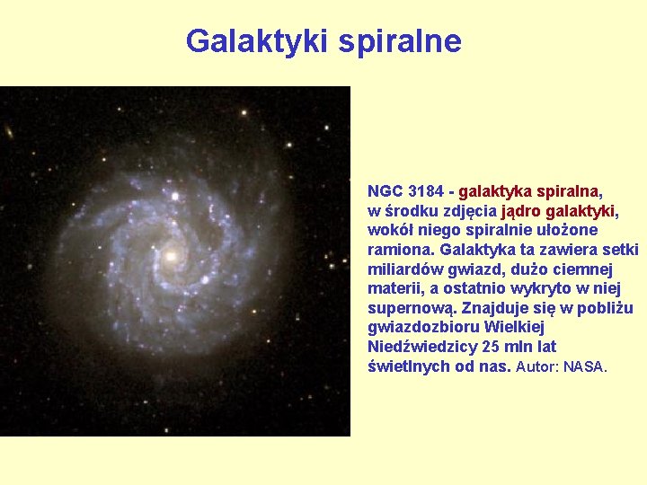 Galaktyki spiralne NGC 3184 - galaktyka spiralna, w środku zdjęcia jądro galaktyki, wokół niego