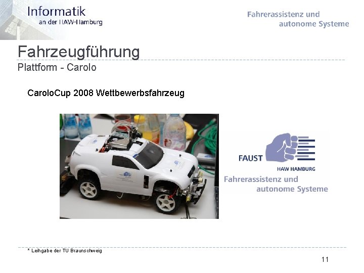 Fahrzeugführung Plattform - Carolo. Cup 2008 Wettbewerbsfahrzeug * Leihgabe der TU Braunschweig 11 