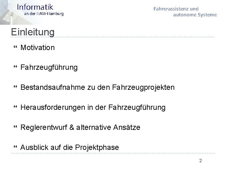 Einleitung Motivation Fahrzeugführung Bestandsaufnahme zu den Fahrzeugprojekten Herausforderungen in der Fahrzeugführung Reglerentwurf & alternative