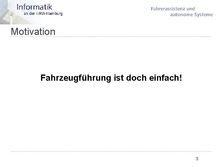Motivation Fahrzeugführung ist doch einfach! 3 