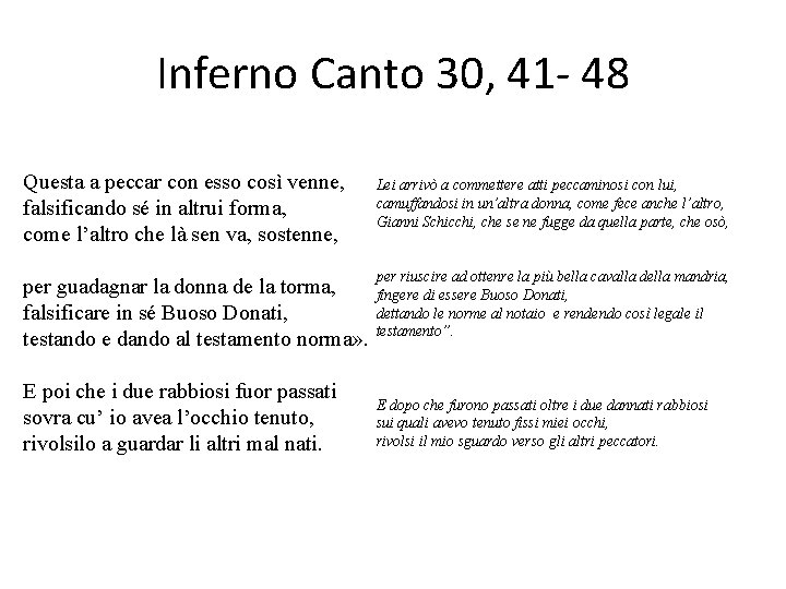 Inferno Canto 30, 41 - 48 Questa a peccar con esso così venne, falsificando