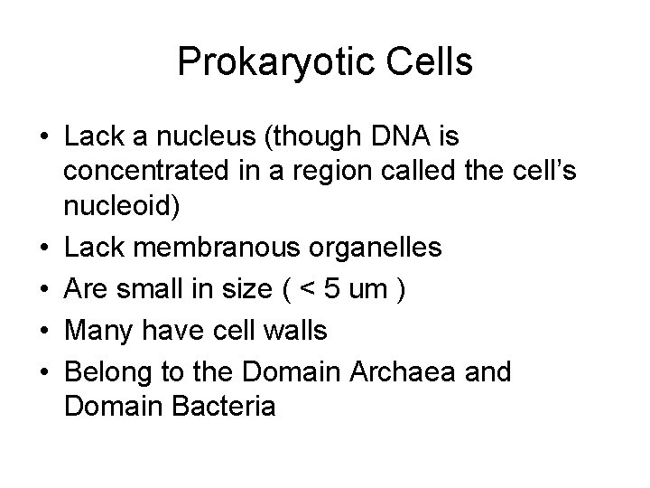 Prokaryotic Cells • Lack a nucleus (though DNA is concentrated in a region called