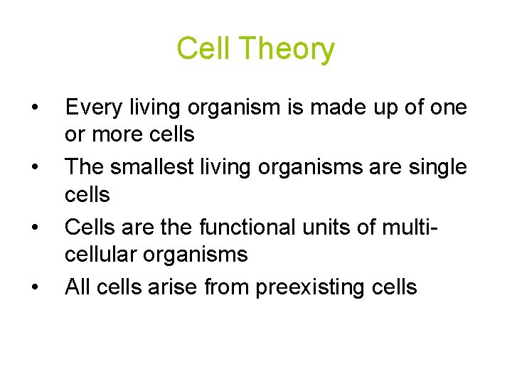 Cell Theory • • Every living organism is made up of one or more