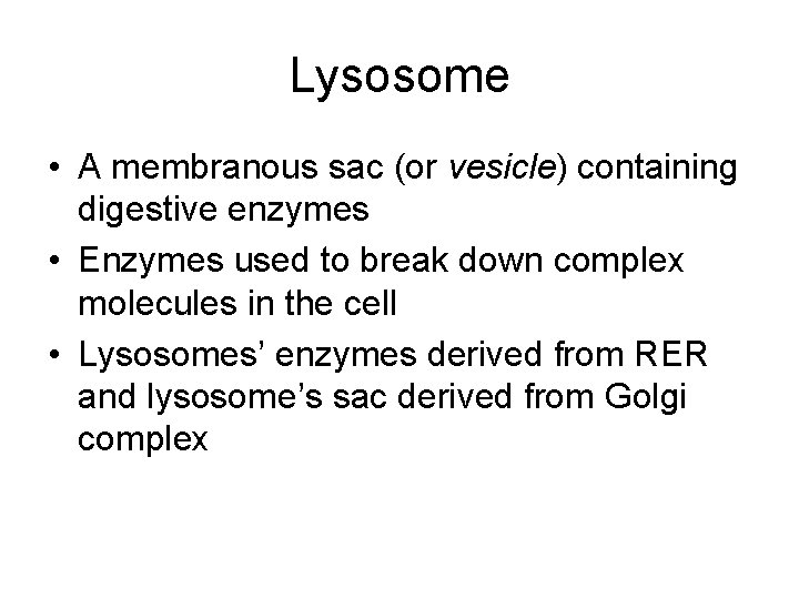 Lysosome • A membranous sac (or vesicle) containing digestive enzymes • Enzymes used to
