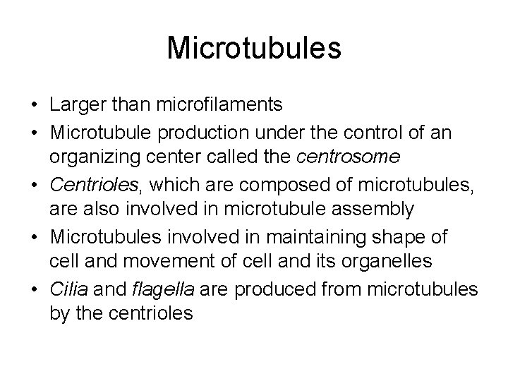 Microtubules • Larger than microfilaments • Microtubule production under the control of an organizing