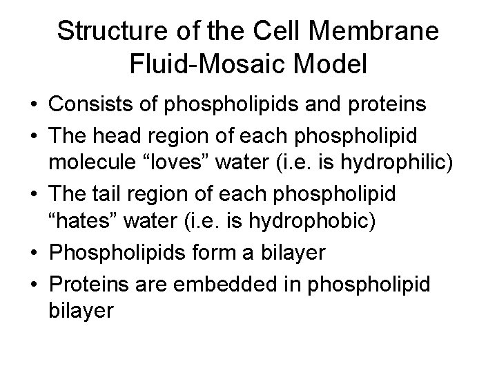 Structure of the Cell Membrane Fluid-Mosaic Model • Consists of phospholipids and proteins •