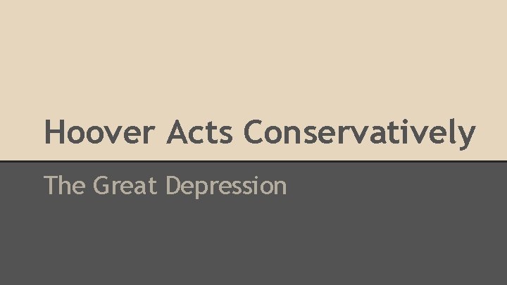 Hoover Acts Conservatively The Great Depression 