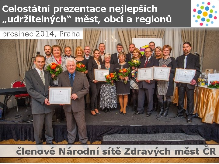 Celostátní prezentace nejlepších „udržitelných“ měst, obcí a regionů prosinec 2014, Praha členové Národní sítě