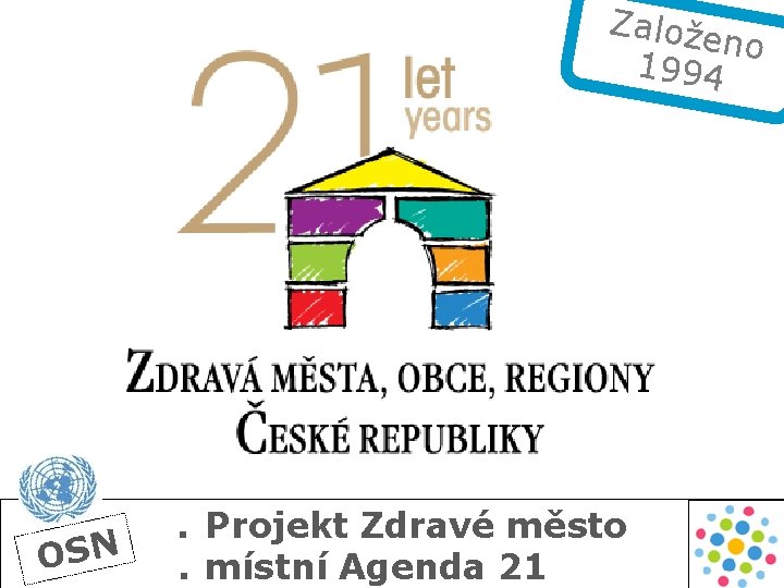 Založe no 1994 OSN . Projekt Zdravé město. místní Agenda 21 2 