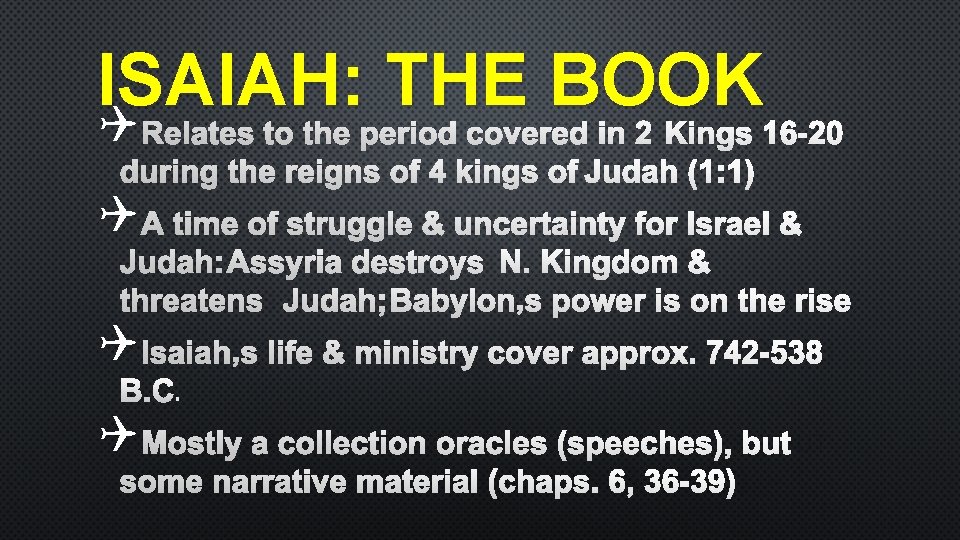 ISAIAH: THE BOOK QR 2 K 16 -20 ELATES TO THE PERIOD COVERED IN
