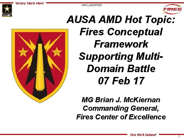 Victory Starts Here! UNCLASSIFIED AUSA AMD Hot Topic: Fires Conceptual Framework Supporting Multi. Domain