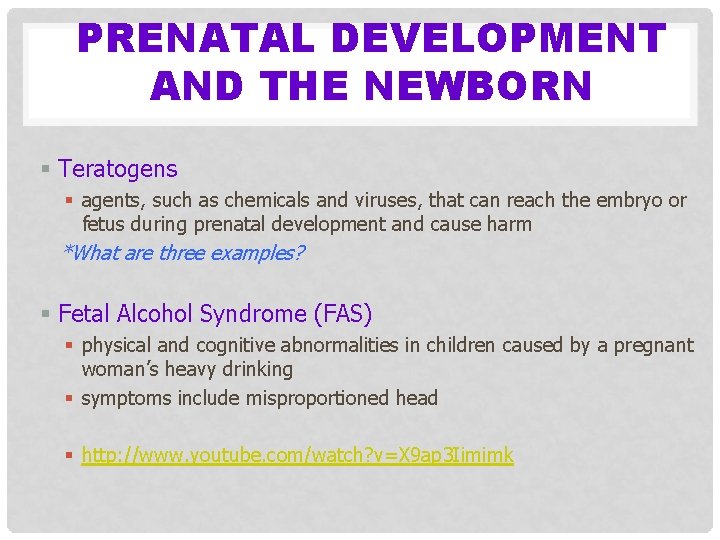 PRENATAL DEVELOPMENT AND THE NEWBORN § Teratogens § agents, such as chemicals and viruses,