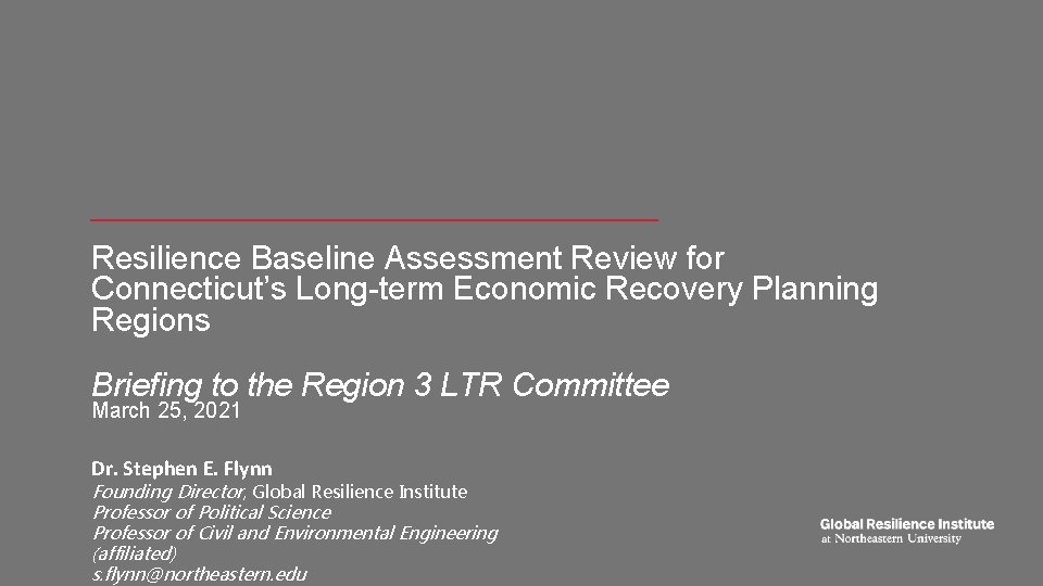Resilience Baseline Assessment Review for Connecticut’s Long-term Economic Recovery Planning Regions Briefing to the