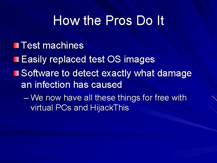 How the Pros Do It Test machines Easily replaced test OS images Software to