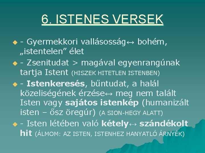 6. ISTENES VERSEK - Gyermekkori vallásosság↔ bohém, „istentelen” élet u - Zsenitudat > magával