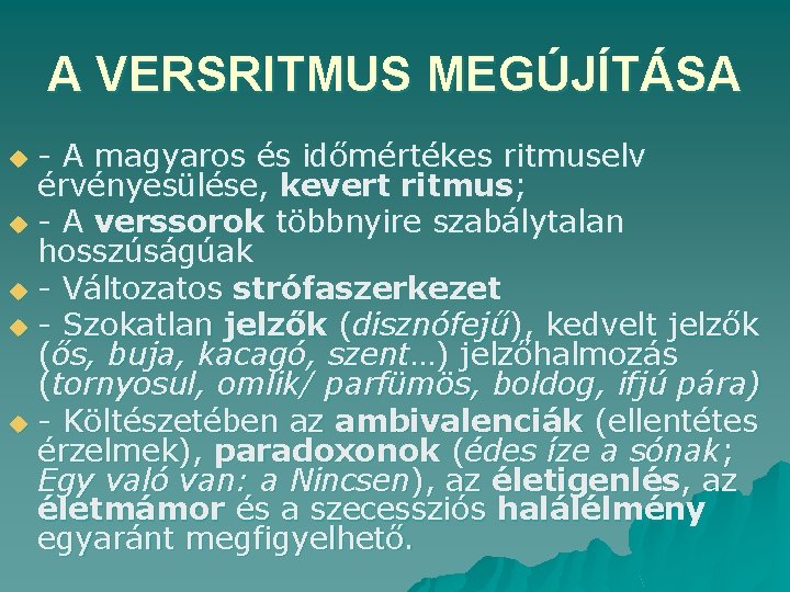 A VERSRITMUS MEGÚJÍTÁSA - A magyaros és időmértékes ritmuselv érvényesülése, kevert ritmus; u -