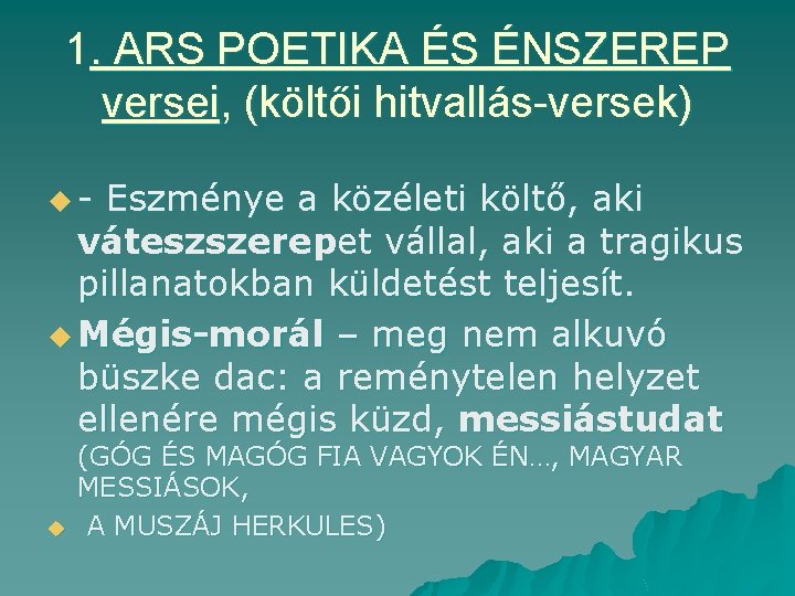 1. ARS POETIKA ÉS ÉNSZEREP versei, (költői hitvallás-versek) u- Eszménye a közéleti költő, aki