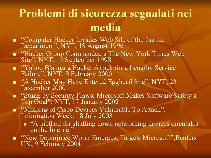 Problemi di sicurezza segnalati nei media n n n n “Computer Hacker Invades Web