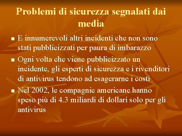 Problemi di sicurezza segnalati dai media n n n E innumerevoli altri incidenti che