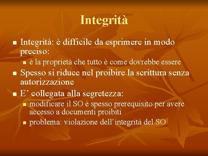 Integrità n Integrità: è difficile da esprimere in modo preciso: n n n è