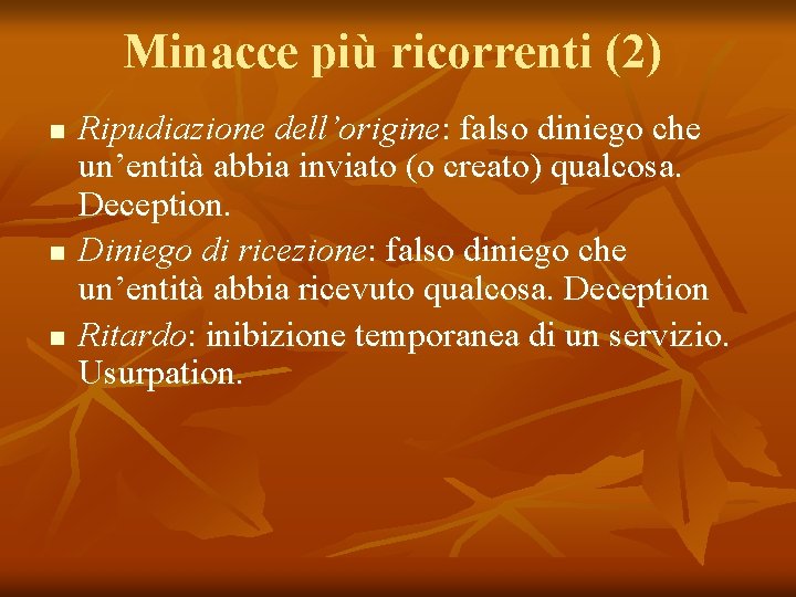 Minacce più ricorrenti (2) n n n Ripudiazione dell’origine: falso diniego che un’entità abbia