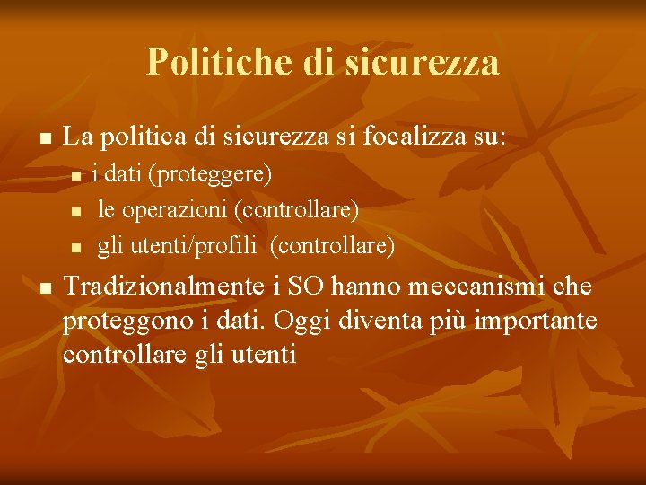 Politiche di sicurezza n La politica di sicurezza si focalizza su: n n i