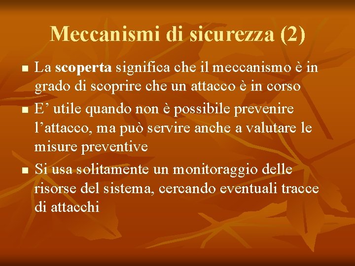 Meccanismi di sicurezza (2) n n n La scoperta significa che il meccanismo è