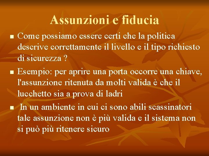 Assunzioni e fiducia n n n Come possiamo essere certi che la politica descrive