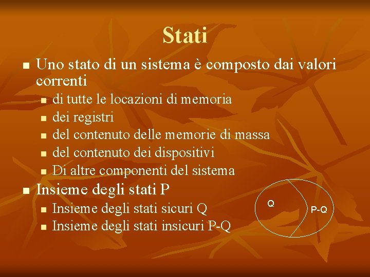 Stati n Uno stato di un sistema è composto dai valori correnti n n