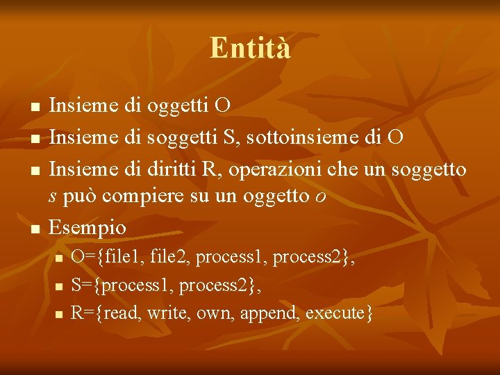 Entità n n Insieme di oggetti O Insieme di soggetti S, sottoinsieme di O