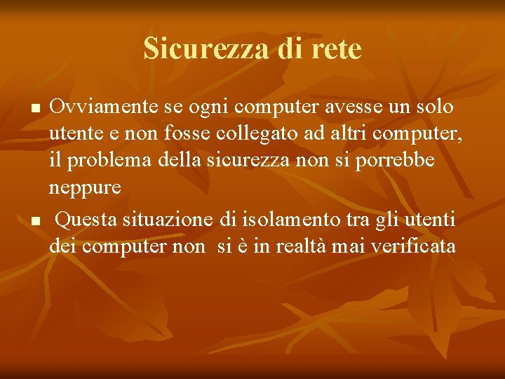 Sicurezza di rete n n Ovviamente se ogni computer avesse un solo utente e